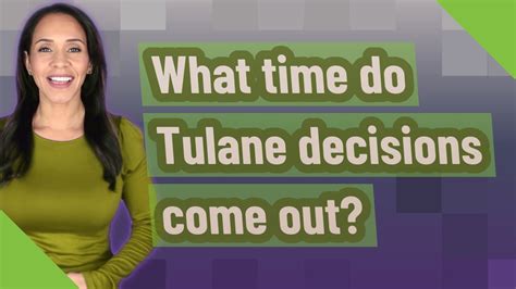 when do tulane decisions come out|More.